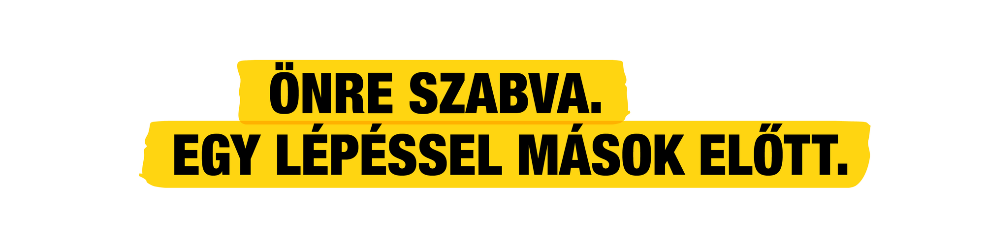 Neked készült. A többiek előtt jár.